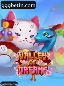 Experiência Aprofundada com 999bet na Categoria ValleyofDreams